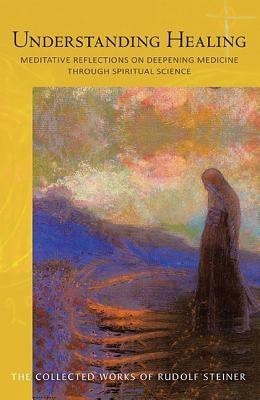 Understanding Healing(English, Paperback, Steiner Rudolf)