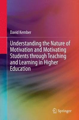 Understanding the Nature of Motivation and Motivating Students through Teaching and Learning in Higher Education(English, Hardcover, Kember David)
