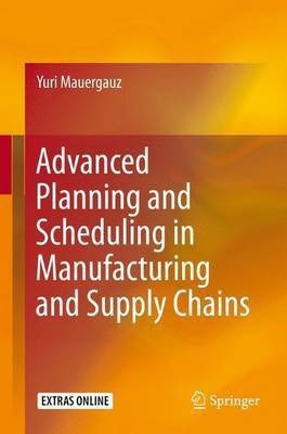 Advanced Planning and Scheduling in Manufacturing and Supply Chains(English, Hardcover, Mauergauz Yuri)