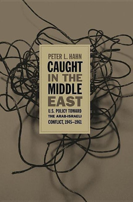Caught in the Middle East(English, Paperback, Hahn Peter L.)
