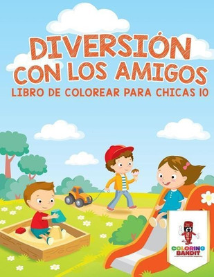 Diversion Con Los Amigos(Spanish, Paperback, Coloring Bandit)