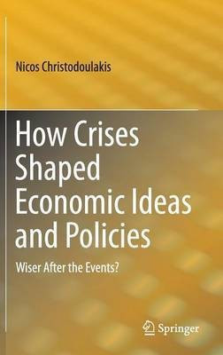 How Crises Shaped Economic Ideas and Policies(English, Hardcover, Christodoulakis Nicos)