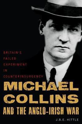 Michael Collins and the Anglo-Irish War(English, Hardcover, Hittle J. B. E.)