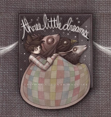 Three Little Dreams(English, Novelty book, Maguire Thomas Aquinas)