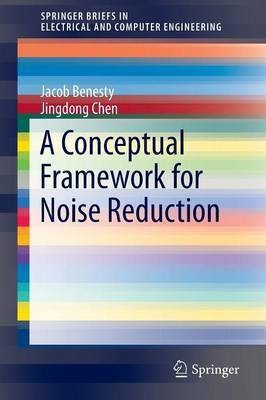 A Conceptual Framework for Noise Reduction(English, Paperback, Benesty Jacob)