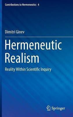 Hermeneutic Realism(English, Hardcover, Ginev Dimitri)
