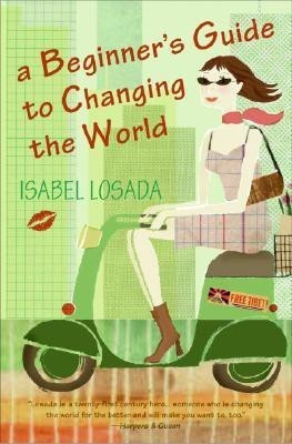 A Beginner's Guide to Changing the World(English, Paperback, Losada Isabel)