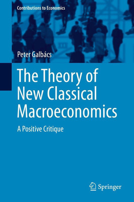 The Theory of New Classical Macroeconomics(English, Hardcover, Galbacs Peter)