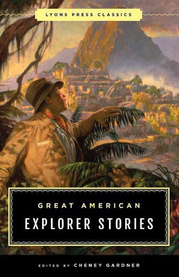 Great American Explorer Stories(English, Paperback, Gardner Cheney)