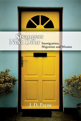 Strangers Next Door - Immigration, Migration and Mission(English, Paperback, Payne J. D.)