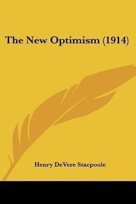 The New Optimism (1914)(English, Paperback, Stacpoole Henry De Vere)