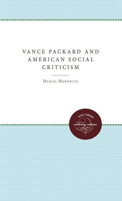 Vance Packard and American Social Criticism(English, Paperback, Horowitz Daniel)