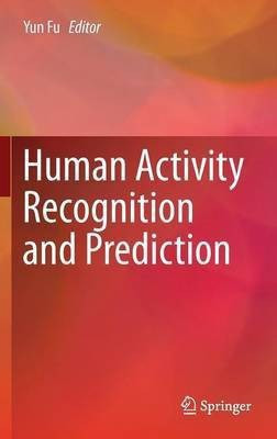 Human Activity Recognition and Prediction(English, Hardcover, unknown)