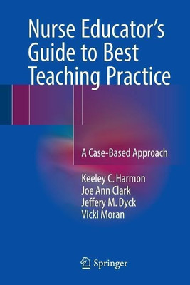 Nurse Educator's Guide to Best Teaching Practice(English, Paperback, Harmon Keeley C.)
