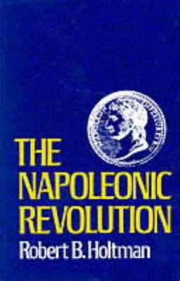 The Napoleonic Revolution(English, Paperback, Holtman Robert B.)