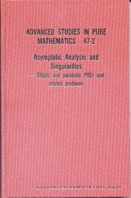 Asymptotic Analysis And Singularities: Elliptic And Parabolic Pdes And Related Problems - Proceedings Of The 14th Msj International Research Institute(English, Hardcover, unknown)