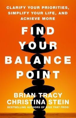 Find Your Balance Point: Clarify Your Priorities, Simplify Your Life, and Achieve More(English, Hardcover, Tracy)