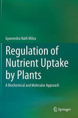 Regulation of Nutrient Uptake by Plants(English, Hardcover, Mitra Gyanendra Nath)