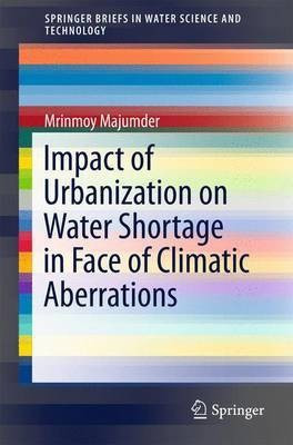 Impact of Urbanization on Water Shortage in Face of Climatic Aberrations(English, Paperback, Majumder Mrinmoy)