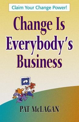 CHANGE IS EVERYBODY'S BUSINESS(English, Paperback, MCLAGAN)