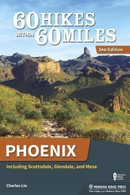 60 Hikes Within 60 Miles: Phoenix(English, Hardcover, Liu Charles)