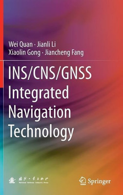 INS/CNS/GNSS Integrated Navigation Technology(English, Hardcover, Quan Wei)