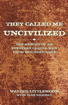They Called Me Uncivilized(English, Hardcover, Littlemoon Walter)