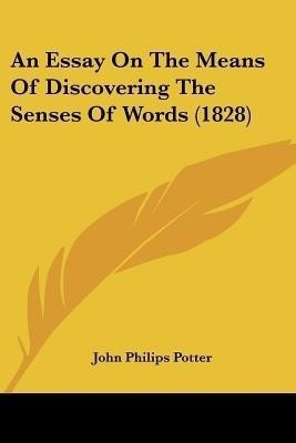 An Essay On The Means Of Discovering The Senses Of Words (1828)(English, Paperback, Potter John Philips)