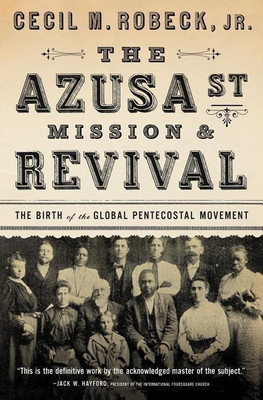 The Azusa Street Mission and Revival(English, Paperback, Robeck Cecil M.)