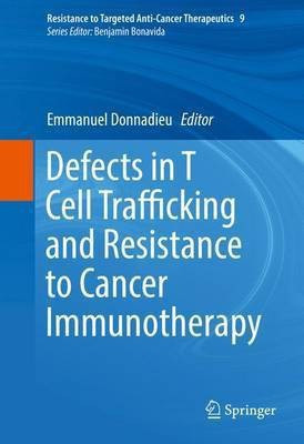 Defects in T Cell Trafficking and Resistance to Cancer Immunotherapy(English, Hardcover, unknown)