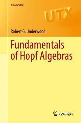 Fundamentals of Hopf Algebras(English, Paperback, Underwood Robert G.)