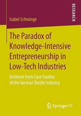 The Paradox of Knowledge-Intensive Entrepreneurship in Low-Tech Industries(English, Paperback, Schwinge Isabel)