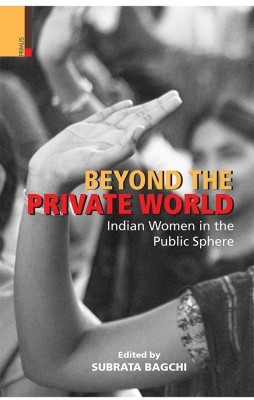 Beyond the Private World Women in the Public Sphere  - Indian Women in the Public Sphere(English, Hardcover, unknown)