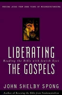 Liberating the Gospels(English, Paperback, Spong John Shelby)