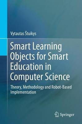Smart Learning Objects for Smart Education in Computer Science(English, Hardcover, Stuikys Vytautas)