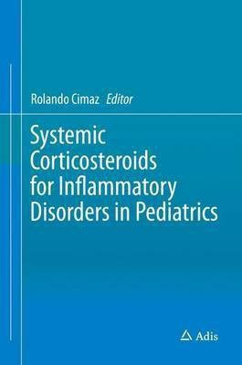 Systemic Corticosteroids for Inflammatory Disorders in Pediatrics(English, Hardcover, unknown)
