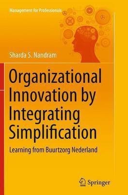 Organizational Innovation by Integrating Simplification(English, Paperback, Nandram Sharda S.)