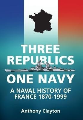Three Republics One Navy(English, Hardcover, Clayton Anthony)