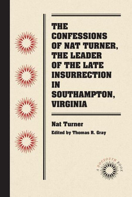 The Confessions of Nat Turner, the Leader of the Late Insurrection in Southampton, Virginia(English, Paperback, unknown)