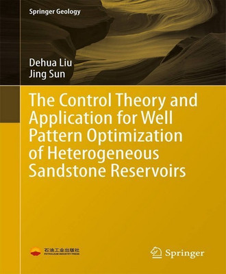 The Control Theory and Application for Well Pattern Optimization of Heterogeneous Sandstone Reservoirs(English, Hardcover, Liu Dehua)
