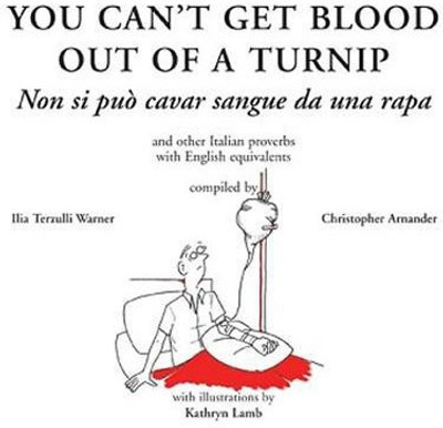 You Can't Get Blood Out of a Turnip(English, Hardcover, Warner Ilia)