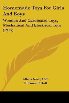 Homemade Toys For Girls And Boys(English, Paperback, Hall Albert Neely)