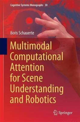 Multimodal Computational Attention for Scene Understanding and Robotics(English, Hardcover, Schauerte Boris)