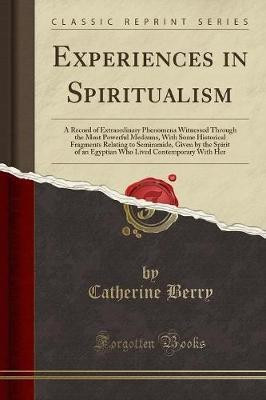 Experiences in Spiritualism(English, Paperback, Berry Catherine)