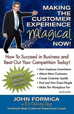 Making the Customer Experience Magical Now!(English, Paperback, Formica John)
