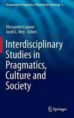 Interdisciplinary Studies in Pragmatics, Culture and Society(English, Hardcover, unknown)