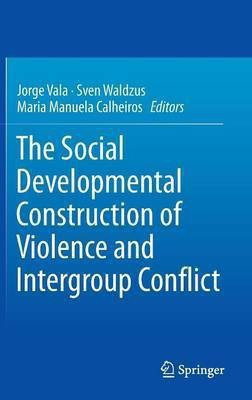 The Social Developmental Construction of Violence and Intergroup Conflict(English, Hardcover, unknown)
