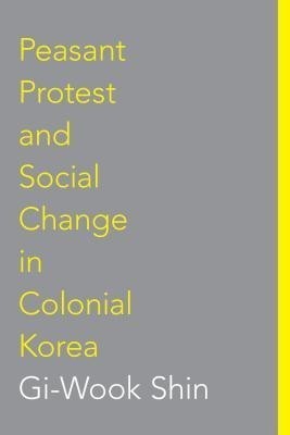 Peasant Protest and Social Change in Colonial Korea(English, Paperback, Shin Gi-Wook)