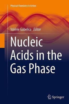 Nucleic Acids in the Gas Phase(English, Paperback, unknown)
