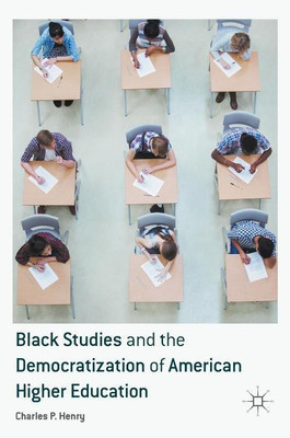Black Studies and the Democratization of American Higher Education(English, Hardcover, Henry Charles P.)